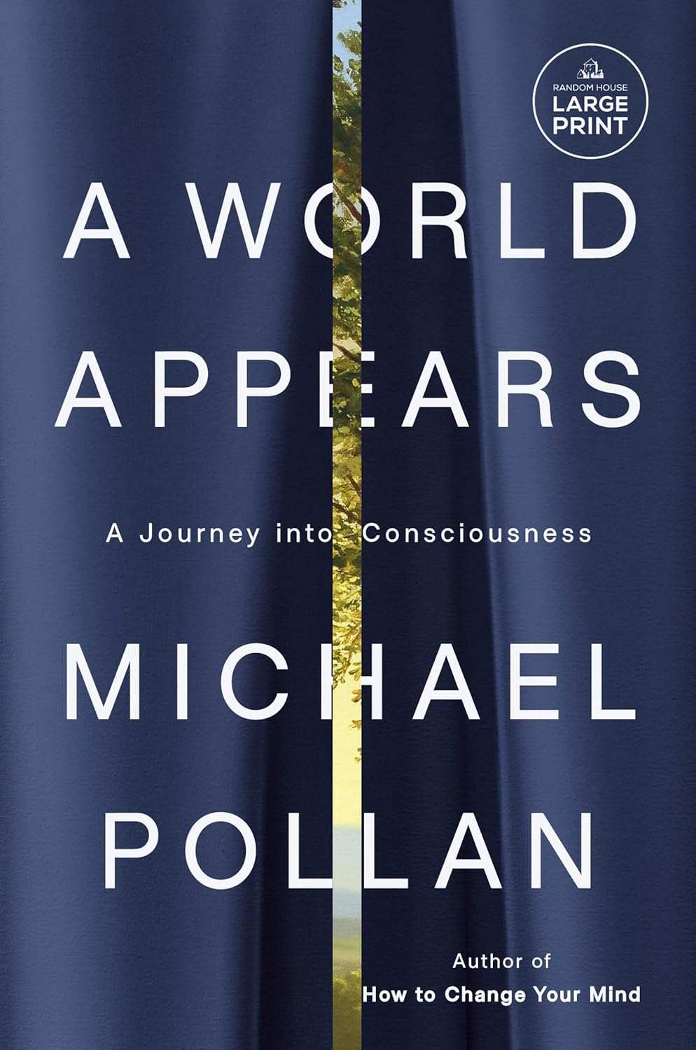 “A World Appears: A Journey into Consciousness” by Michael Pollan